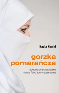 Bernardinum Gorzka pomarańcza - NADIA HAMID - Pamiętniki, dzienniki, listy - miniaturka - grafika 1
