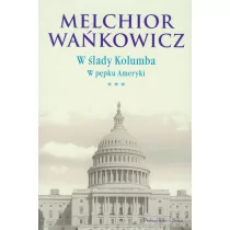 Prószyński Melchior Wańkowicz W ślady Kolumba W pępku Ameryki t.3 - Felietony i reportaże - miniaturka - grafika 1