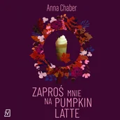 Audiobooki - literatura piękna - Zaproś mnie na pumpkin latte - miniaturka - grafika 1