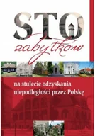 Książki o kulturze i sztuce - Sto zabytków na stulecie odzyskania niepodległości - miniaturka - grafika 1