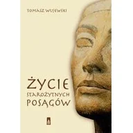 Historia świata - ŻYCIE STAROŻYTNYCH POSĄGÓW Tomasz Wujewski - miniaturka - grafika 1
