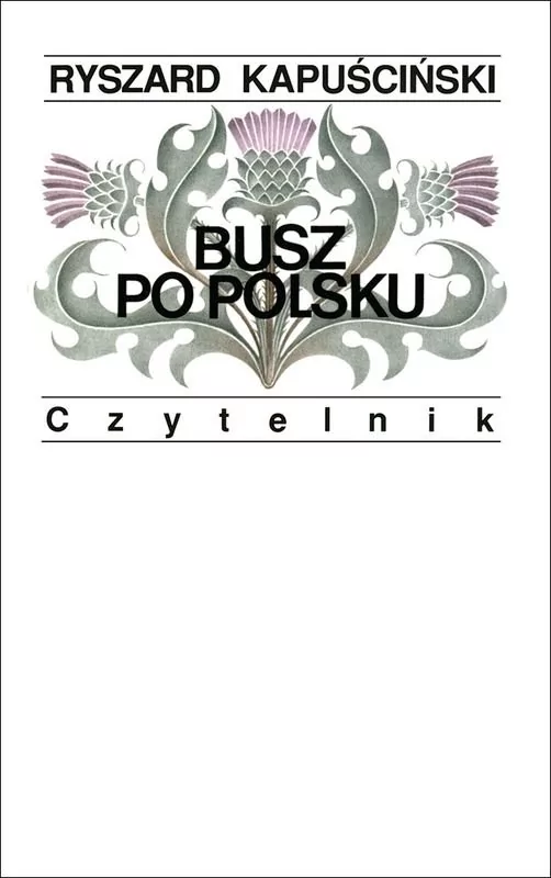 Czytelnik Busz po polsku - Ryszard Kapuściński
