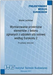 Wymiarowanie przekrojów elementów z betonu zginanych z udziałem siły osiowej według Eurokodu 2. - Technika - miniaturka - grafika 1