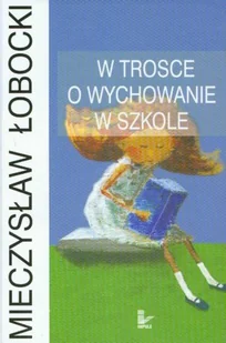 Impuls W trosce o wychowanie w szkole - Mieczysław Łobocki - Podręczniki dla szkół wyższych - miniaturka - grafika 2