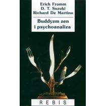 Rebis Buddyzm zen i psychoanaliza - Erich Fromm, Richard De Martino, Daisetz Teitaro Suzuki