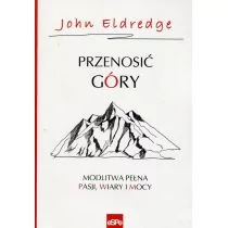 eSPe Przenosić góry - John Eldredge - Religia i religioznawstwo eSPe Przenosić góry - John Eldredge - Religia i religioznawstwo - miniaturka - grafika 1