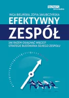Zarządzanie - Samo Sedno Efektywny zespół. Jak razem osiągnąć więcej. Strategie budowania silnego zespołu - INGA BIELIŃSKA - miniaturka - grafika 1