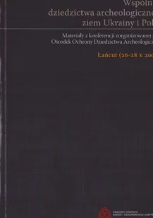 Wspólnota dziedzictwa archeologicznego ziem ukrainy i polski - Archeologia - miniaturka - grafika 1