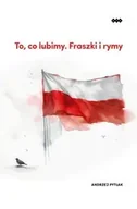 Poezja - To, co lubimy. Fraszki i rymy - Andrzej Pytlak - miniaturka - grafika 1