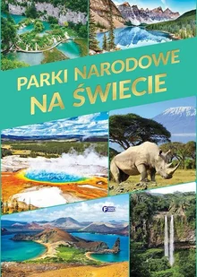 Fenix Parki narodowe na świecie praca zbiorowa - Albumy krajoznawcze - miniaturka - grafika 2
