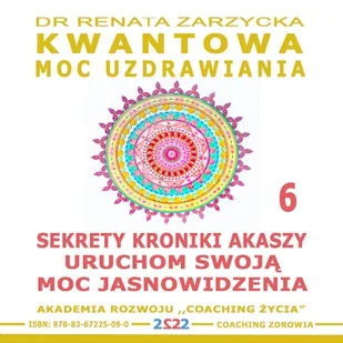 Sekrety Kroniki Akaszy. Uruchom swoją moc jasnowidzenia! (Warsztat z ćwiczeniami) Dr Renata Zarzycka - Audiobooki - poradniki Sekrety Kroniki Akaszy. Uruchom swoją moc jasnowidzenia! (Warsztat z ćwiczeniami) Dr Renata Zarzycka - Audiobooki - poradniki - miniaturka - grafika 1