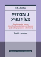 Książki medyczne - Wytrenuj Swój Mózg Seth J Gillihan - miniaturka - grafika 1