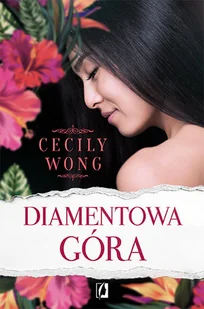 Wydawnictwo Kobiece Diamentowa góra - CECILY WONG - Powieści historyczne i biograficzne - miniaturka - grafika 2