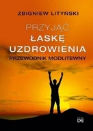 Religia i religioznawstwo - Przyjąć łaskę uzdrowienia - miniaturka - grafika 1