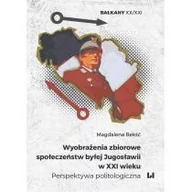 Polityka i politologia - Wyobrażenia zbiorowe społeczeństw byłej Jugosławii w XXI wieku Magdalena Rekść - miniaturka - grafika 1