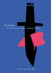 Szekspir Teoria Lancasterska. Domysły i Fakty - Krzysztof Kozłowski - Książki o kulturze i sztuce - miniaturka - grafika 1