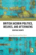 Pozostałe książki - British Jacobin Politics, Desires, and Aftermaths: Seditious Hearts - miniaturka - grafika 1
