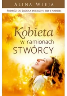 Kobieta w ramionach Stwórcy - Alina Wieja - Poradniki hobbystyczne - miniaturka - grafika 2