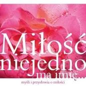 Aforyzmy i sentencje - zbiorowa Praca Miłość niejedno ma imię... - miniaturka - grafika 1
