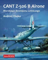 Poradniki hobbystyczne - Historyczna CANT Z-506 B Airone Morskiego Dywizjonu Lotniczego - Andrzej Olejko - miniaturka - grafika 1
