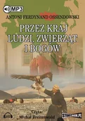 Audiobooki - literatura popularnonaukowa - Przez kraj ludzi zwierząt i bogów Antoni Ferdynand Ossendowski MP3) - miniaturka - grafika 1
