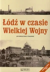 Łódź w czasie Wielkiej Wojny - Księży Młyn - Historia Polski - miniaturka - grafika 1