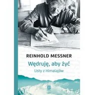 Wywiady, wspomnienia - Wędruję, aby żyć Listy z Himalajów - miniaturka - grafika 1