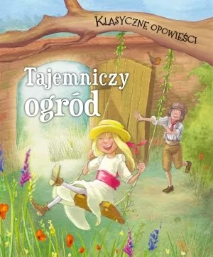 Olesiejuk Sp. z o.o. Klasyczne opowieści. Tajemniczy ogród - Praca zbiorowa