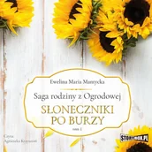 Audiobooki - literatura piękna - Słoneczniki po burzy. Saga rodziny z Ogrodowej. Tom 1 - miniaturka - grafika 1