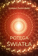 Ezoteryka - Potęga światła - Łukasz Zarembski - miniaturka - grafika 1