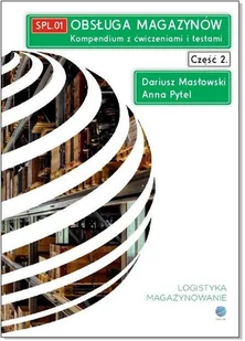 Obsługa magazynów. Kompendium z ćwiczeniami i testami. Cz. 2 - Dariusz Masłowski, Anna Pytel - książka - Podręczniki dla szkół zawodowych - miniaturka - grafika 1
