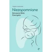 Religia i religioznawstwo - Niezapomniane. Bohaterki Biblii. Ewangelie - miniaturka - grafika 1