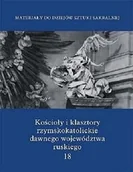 Książki o kulturze i sztuce - Kościoły i klasztory rzymskokatolickie dawnego województwa ruskiego. Tom 18 - miniaturka - grafika 1