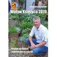 Dom i ogród - Wpływ księżyca 2019. Poradnik ogrodniczy z kalendarzem na cały rok - miniaturka - grafika 1