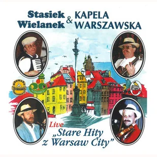 Stare Hity z Warsaw City - Stasiek Wielanek & Kapela Warszawska - Muzyka biesiadna - miniaturka - grafika 1