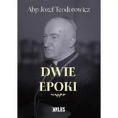 Historia świata - WYDAWNICTWO MILES Dwie epoki - Józef Abp Teodorowicz - miniaturka - grafika 1