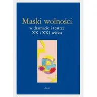 Filologia i językoznawstwo - Maski wolności w dramacie i teatrze XX i XXI wieku Lidia Mięsowska Paulina Charko-Klekot Anna Tyka - miniaturka - grafika 1