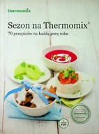Książki kucharskie - Sezon na Thermomix 70 przepisów na każdą porę roku - miniaturka - grafika 1