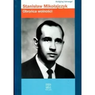 Biografie i autobiografie - Antyk Wolfgang Viehweger Stanisław Mikołajczyk. Obrońca wolności - miniaturka - grafika 1