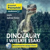 Audiobooki dla dzieci i młodzieży - Dinozaury i wielkie ssaki. Niesamowite dzieje Ziemi Krzysztof Poznański - miniaturka - grafika 1