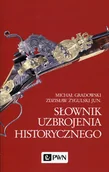 Militaria i wojskowość - Wydawnictwo Naukowe PWN Słownik uzbrojenia historycznego - Michał Gradowski, Zdzisław Żygulski - miniaturka - grafika 1
