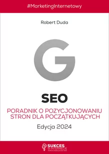 SEO. Poradnik o pozycjonowaniu stron dla początkujących. Edycja 2024 - Marketing - miniaturka - grafika 1