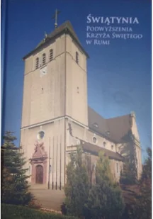 Świątynia podwyższenia Krzyża Świętego w Rumi - Religia i religioznawstwo - miniaturka - grafika 1