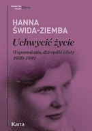 Wywiady, wspomnienia - UCHWYCIĆ ŻYCIE WSPOMNIENIA DZIENNIKI I LISTY 1930 1989 Hanna Świda-Ziemba - miniaturka - grafika 1