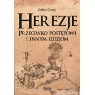 Felietony i reportaże - Herezje. Przeciwko postępowi i innym iluzjom - John Gray - miniaturka - grafika 1