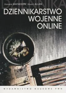 DONALD MATHESON, Allan Stuart DZIENNIKARSTWO WOJENNE ONLINE - Podręczniki dla szkół wyższych - miniaturka - grafika 2