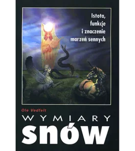 Vedfelt Ole Wymiary snów. Istota, funkcje i znaczenie marzeń sennych 83-85713-15-8 - Psychologia - miniaturka - grafika 1