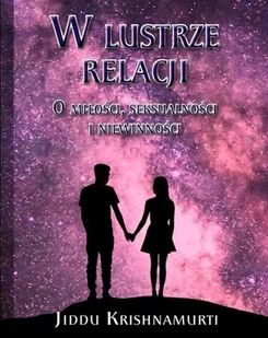Centrum W lustrze relacji O miłości, seksualności i .. Krishnamurti Jiddu - Psychologia - miniaturka - grafika 2