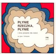 Książki o muzyce - Polskie Wydawnictwo Muzyczne Płynie rzeczka płynie na głos i fortepian - Maria Kaczurbina, Alicja Ludwikiewiczowa, Lech Miklaszewski - miniaturka - grafika 1