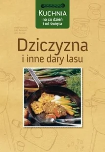 Dziczyzna i Inne Dary Lasu - Książki kucharskie - miniaturka - grafika 1